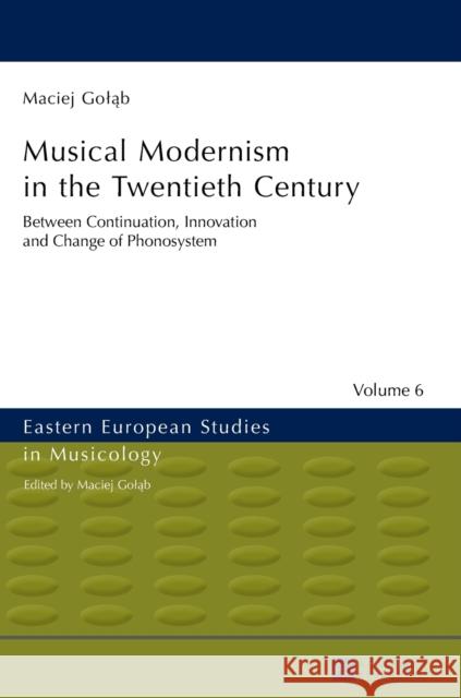 Musical Modernism in the Twentieth Century: Translated by Wojciech Bońkowski Golab, Maciej 9783631629185 Peter Lang Gmbh, Internationaler Verlag Der W