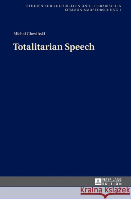 Totalitarian Speech Michal Glowinski   9783631629192 Peter Lang AG