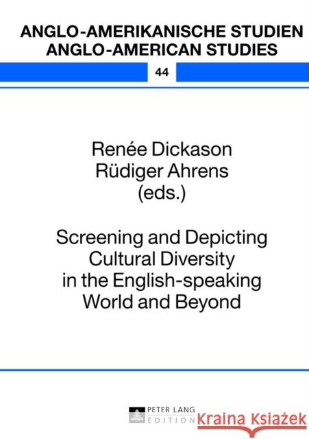 Screening and Depicting Cultural Diversity in the English-Speaking World and Beyond Dickason, Renée 9783631629499 Peter Lang GmbH