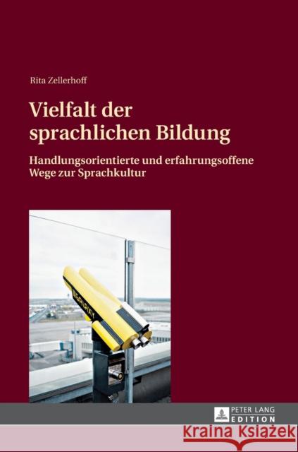 Vielfalt der sprachlichen Bildung; Handlungsorientierte und erfahrungsoffene Wege zur Sprachkultur Zellerhoff, Rita 9783631629833 Peter Lang Gmbh, Internationaler Verlag Der W