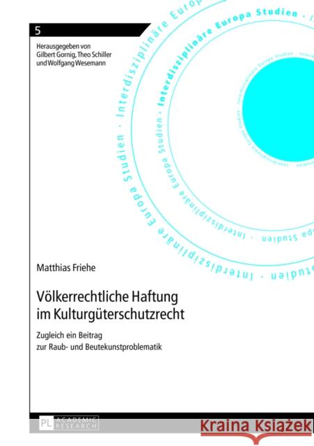 Voelkerrechtliche Haftung Im Kulturgueterschutzrecht: Zugleich Ein Beitrag Zur Raub- Und Beutekunstproblematik Gornig, Gilbert 9783631629970