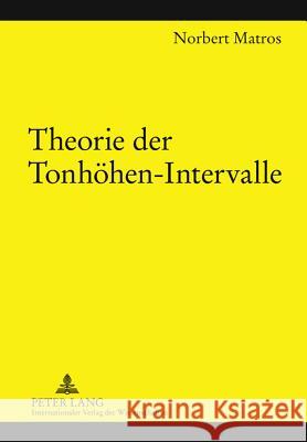 Theorie Der Tonhoehen-Intervalle Matros, Norbert 9783631630082 Lang, Peter, Gmbh, Internationaler Verlag Der