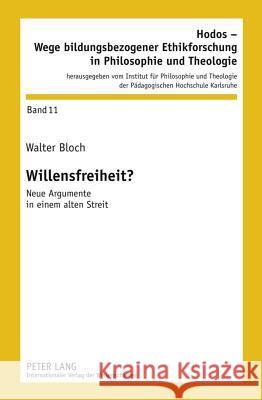 Willensfreiheit?: Neue Argumente in Einem Alten Streit Institut Für Philosophie 9783631630280