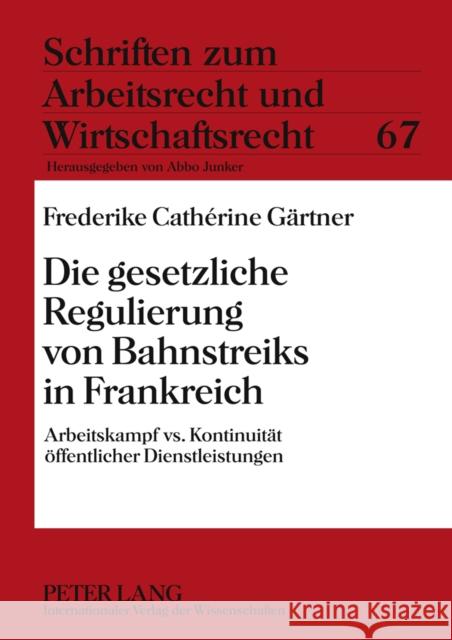 Die Gesetzliche Regulierung Von Bahnstreiks in Frankreich: Arbeitskampf vs. Kontinuitaet Oeffentlicher Dienstleistungen Junker, Abbo 9783631630310