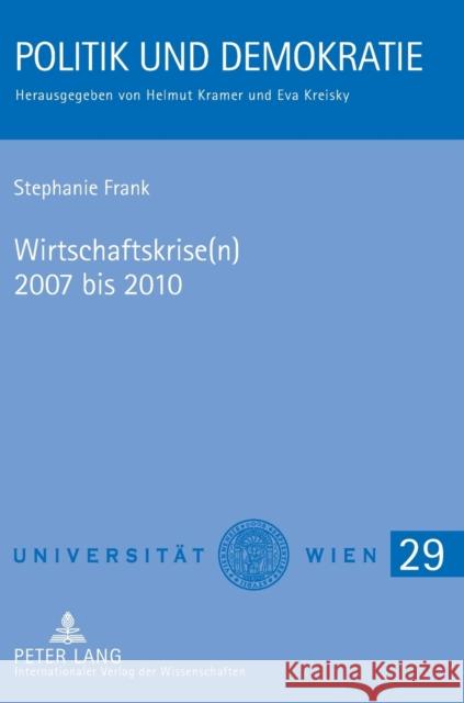 Wirtschaftskrise(n) 2007 Bis 2010: Auswirkungen Auf Oesterreich Und Politische Maßnahmen Zur Gegensteuerung - Mit Einem Vergleich Zur Weltwirtschaftsk Kramer, Helmut 9783631630501 Lang, Peter, Gmbh, Internationaler Verlag Der