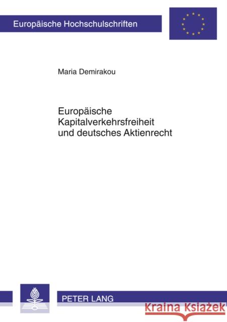 Europaeische Kapitalverkehrsfreiheit Und Deutsches Aktienrecht Demirakou, Maria 9783631630549 Lang, Peter, Gmbh, Internationaler Verlag Der