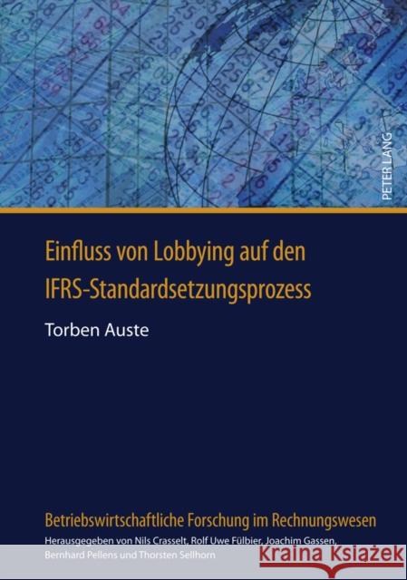 Einfluss Von Lobbying Auf Den Ifrs-Standardsetzungsprozess Pellens, Bernhard 9783631630617