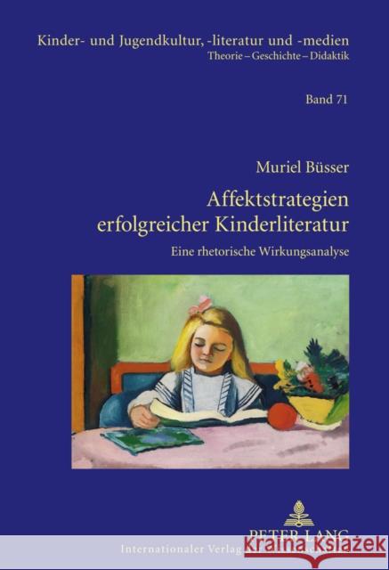 Affektstrategien Erfolgreicher Kinderliteratur: Eine Rhetorische Wirkungsanalyse Ewers-Uhlmann, Hans-Heino 9783631630754