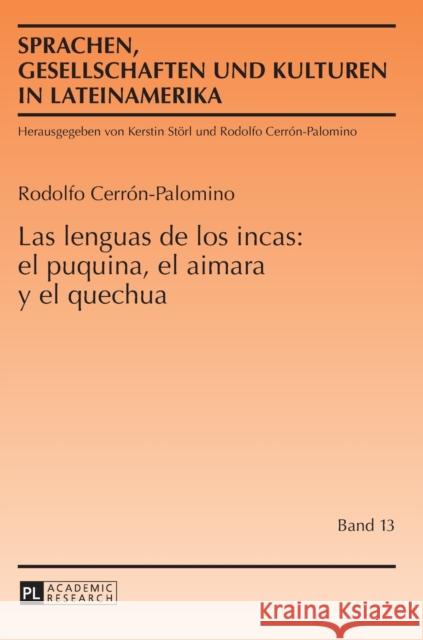 Las Lenguas de Los Incas: El Puquina, El Aimara Y El Quechua Cerrón Palomino, Rodolfo 9783631630945 Peter Lang Gmbh, Internationaler Verlag Der W