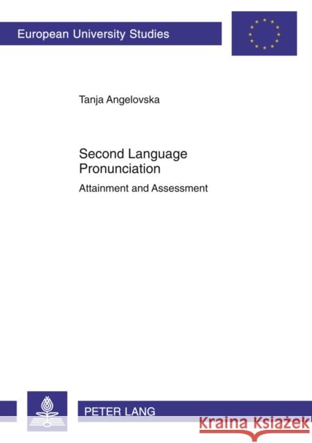 Second Language Pronunciation: Attainment and Assessment Angelovska, Tanja 9783631631072 Lang, Peter, Gmbh, Internationaler Verlag Der