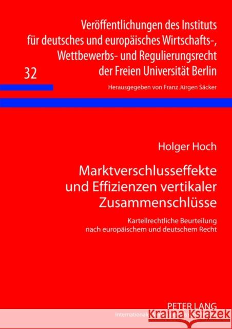 Marktverschlusseffekte Und Effizienzen Vertikaler Zusammenschluesse: Kartellrechtliche Beurteilung Nach Europaeischem Und Deutschem Recht Säcker, F. J. 9783631631324 Lang, Peter, Gmbh, Internationaler Verlag Der