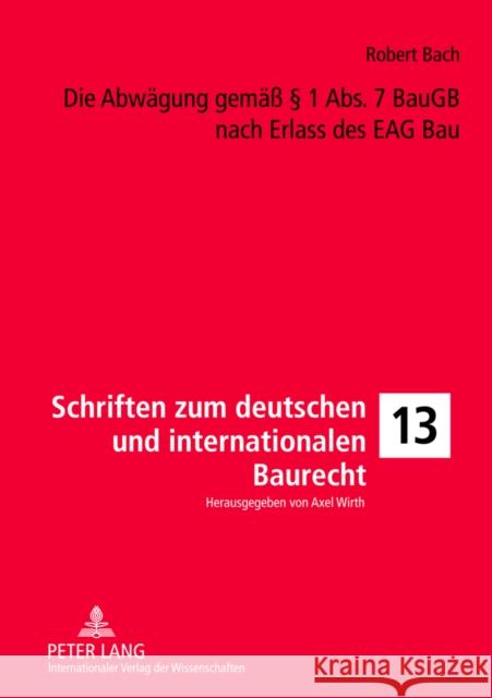 Die Abwaegung Gemaeß § 1 Abs. 7 Baugb Nach Erlass Des Eag Bau Wirth, Axel 9783631631348 Lang, Peter, Gmbh, Internationaler Verlag Der