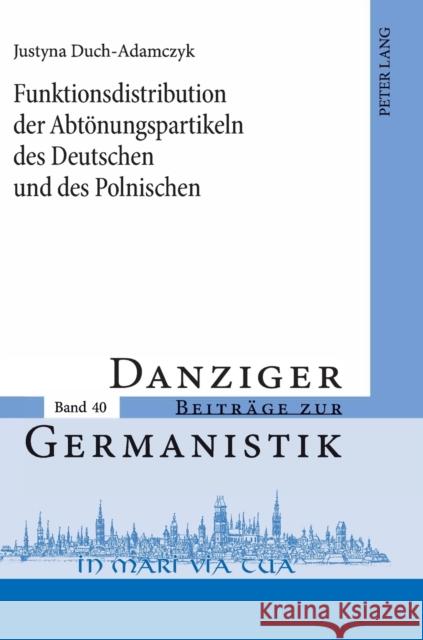 Funktionsdistribution Der Abtoenungspartikeln Des Deutschen Und Des Polnischen Katny, Andrzej 9783631631416 Lang, Peter, Gmbh, Internationaler Verlag Der