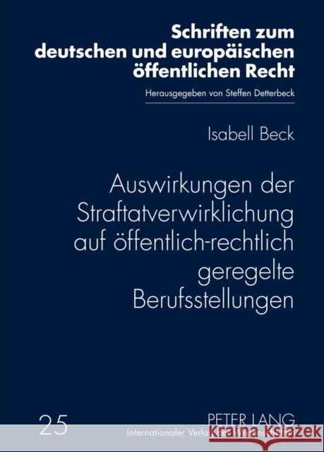 Auswirkungen Der Straftatverwirklichung Auf Oeffentlich-Rechtlich Geregelte Berufsstellungen Detterbeck, Steffen 9783631631492