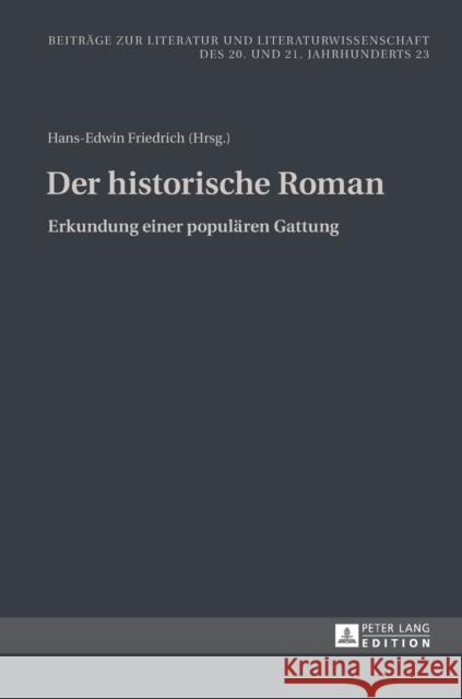 Der Historische Roman: Erkundung Einer Populaeren Gattung Friedrich, Hans-Edwin 9783631631591