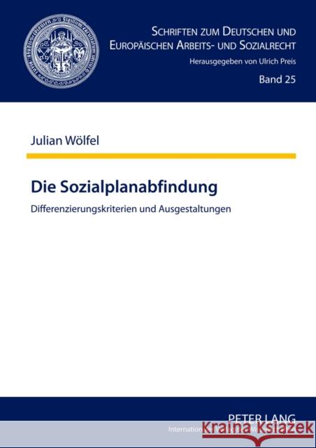 Die Sozialplanabfindung: Differenzierungskriterien Und Ausgestaltungen Preis, Ulrich 9783631631690