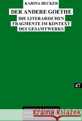 Der Andere Goethe: Die Literarischen Fragmente Im Kontext Des Gesamtwerks Kraft, Herbert 9783631631782 Lang, Peter, Gmbh, Internationaler Verlag Der