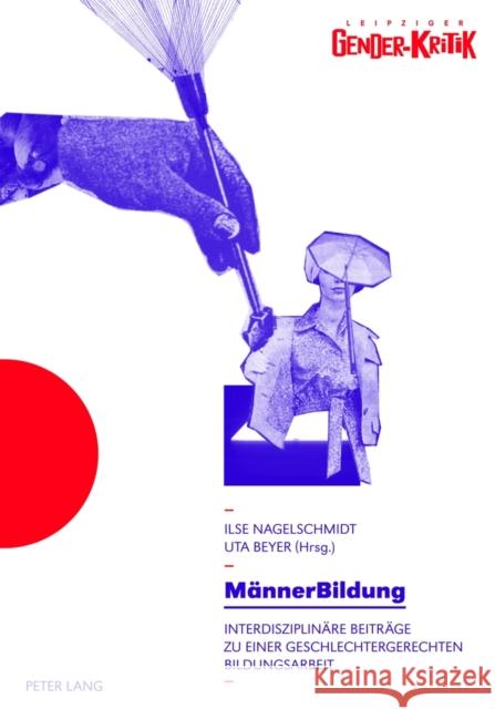 Maennerbildung: Interdisziplinaere Beitraege Zu Einer Geschlechtergerechten Bildungsarbeit- Tagungsband - Unter Mitarbeit Von Madelein Nagelschmidt, Ilse 9783631631881 Lang, Peter, Gmbh, Internationaler Verlag Der