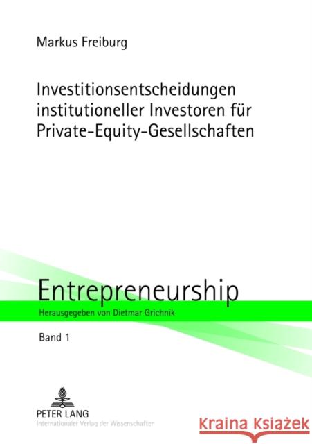 Investitionsentscheidungen Institutioneller Investoren Fuer Private-Equity-Gesellschaften Grichnik, Dietmar 9783631631980
