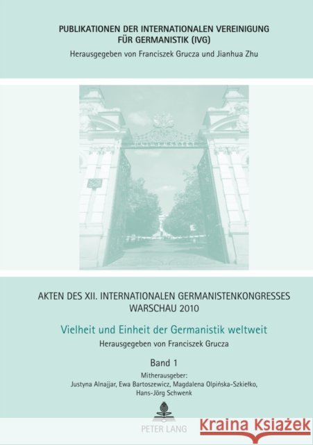 Akten Des XII. Internationalen Germanistenkongresses Warschau 2010: Band 1: Vielheit Und Einheit Der Germanistik Weltweit- Mitherausgeber: Justyna Aln Grucza, Franciszek 9783631632017 Peter Lang Gmbh, Internationaler Verlag Der W