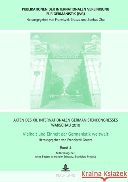 Akten Des XII. Internationalen Germanistenkongresses Warschau 2010- Vielheit Und Einheit Der Germanistik Weltweit: Sprache in Der Literatur- Kontakt U Grucza, Franciszek 9783631632048 Lang, Peter, Gmbh, Internationaler Verlag Der