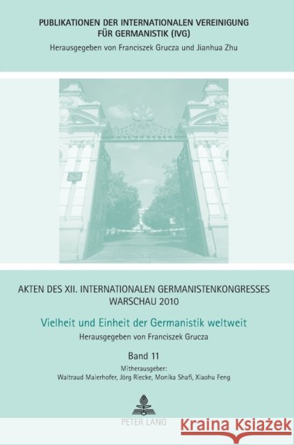 Akten des XII. Internationalen Germanistenkongresses Warschau 2010- Vielheit und Einheit der Germanistik weltweit; Erzählte Geschichte - Erinnerte Lit Grucza, Franciszek 9783631632116 Peter Lang Gmbh, Internationaler Verlag Der W