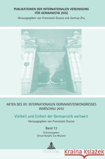 Akten des XII. Internationalen Germanistenkongresses Warschau 2010- Vielheit und Einheit der Germanistik weltweit; Interkulturalität als Herausforderu Grucza, Franciszek 9783631632123 Peter Lang Gmbh, Internationaler Verlag Der W