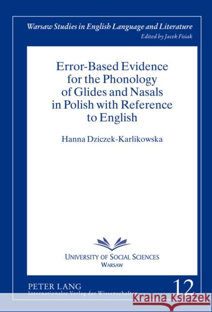 Error-Based Evidence for the Phonology of Glides and Nasals in Polish with Reference to English Hanna Dziczek-Karlikowska 9783631632284 Lang, Peter, Gmbh, Internationaler Verlag Der