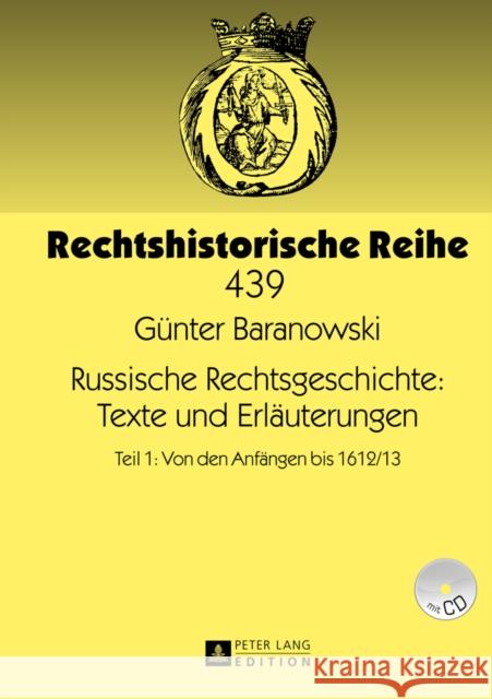 Russische Rechtsgeschichte: Texte Und Erlaeuterungen: Teil 1: Von Den Anfaengen Bis 1612/13 Baranowski, Günter 9783631632369 Peter Lang Gmbh, Internationaler Verlag Der W