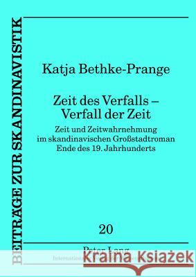 Zeit Des Verfalls - Verfall Der Zeit: Zeit Und Zeitwahrnehmung Im Skandinavischen Großstadtroman Ende Des 19. Jahrhunderts Hoff, Karin 9783631632420