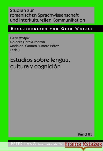 Estudios Sobre Lengua, Cultura Y Cognición Wotjak, Gerd 9783631632437 Lang, Peter, Gmbh, Internationaler Verlag Der