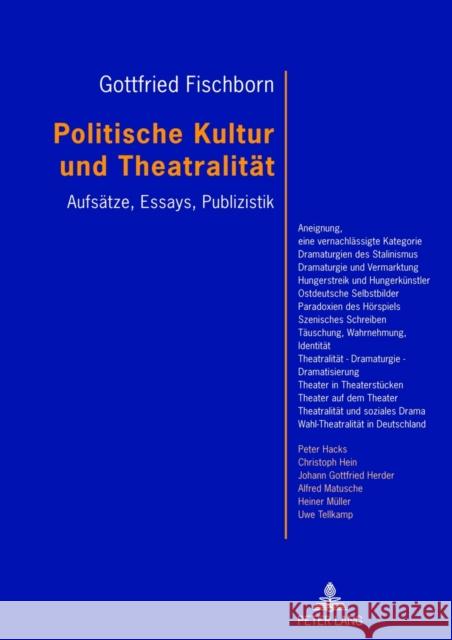 Politische Kultur Und Theatralitaet: Aufsaetze, Essays, Publizistik- Mit Einem Vorwort Von Joachim Fiebach Fischborn, Gottfried 9783631632512