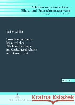 Vorteilsanrechnung Bei Nuetzlichen Pflichtverletzungen Im Kapitalgesellschafts- Und Kartellrecht Hennrichs, Joachim 9783631632628 Lang, Peter, Gmbh, Internationaler Verlag Der