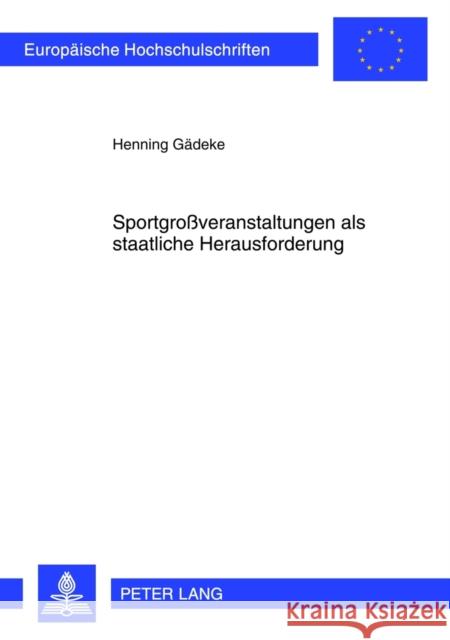 Sportgroßveranstaltungen ALS Staatliche Herausforderung Gädeke, Henning 9783631632659 Lang, Peter, Gmbh, Internationaler Verlag Der