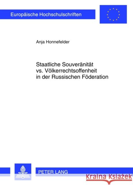 Staatliche Souveraenitaet vs. Voelkerrechtsoffenheit in Der Russischen Foederation Honnefelder, Anja 9783631632680 Lang, Peter, Gmbh, Internationaler Verlag Der