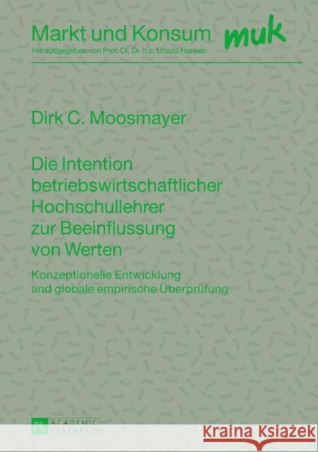 Die Intention Betriebswirtschaftlicher Hochschullehrer Zur Beeinflussung Von Werten: Konzeptionelle Entwicklung Und Globale Empirische Ueberpruefung Hansen, Ursula 9783631632789 Peter Lang Gmbh, Internationaler Verlag Der W