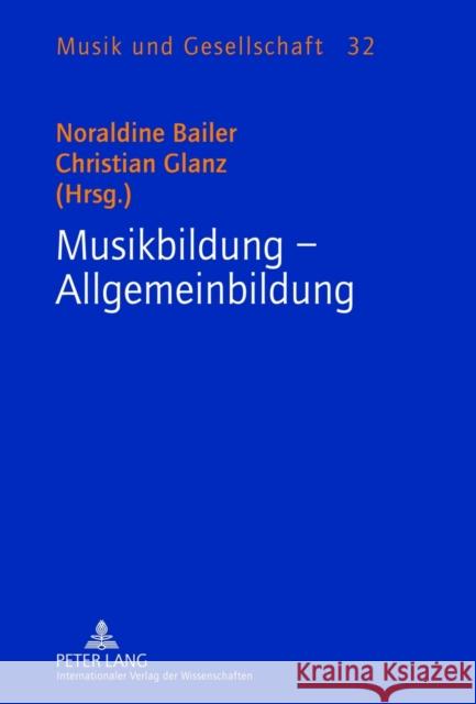 Musikbildung - Allgemeinbildung: Gewidmet Alfred Litschauer Smudits, Alfred 9783631632819 Lang, Peter, Gmbh, Internationaler Verlag Der