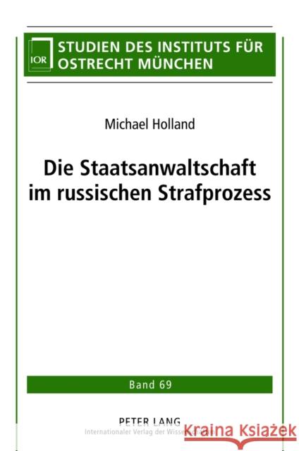 Die Staatsanwaltschaft Im Russischen Strafprozess Institut Für Ostrecht München 9783631632864 Lang, Peter, Gmbh, Internationaler Verlag Der