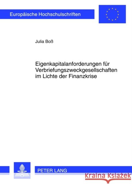 Eigenkapitalanforderungen Fuer Verbriefungszweckgesellschaften Im Lichte Der Finanzkrise Boß, Julia 9783631632963 Lang, Peter, Gmbh, Internationaler Verlag Der