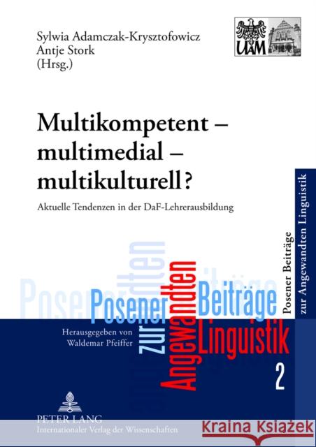 Multikompetent - Multimedial - Multikulturell?: Aktuelle Tendenzen in Der Daf-Lehrerausbildung Pfeiffer, Waldemar 9783631633069 Peter Lang Gmbh, Internationaler Verlag Der W