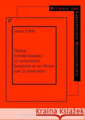 Thomas Schmidt-Kowalski - Ein Romantischer Komponist an Der Wende Zum 21. Jahrhundert Kreft, Ekkehard 9783631633090