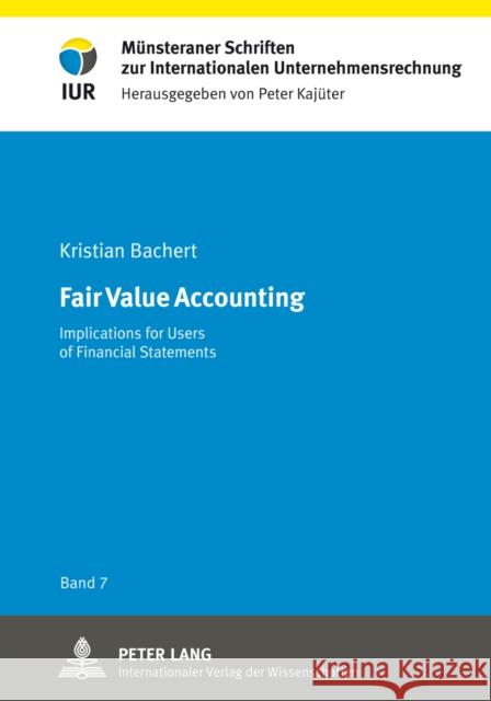 Fair Value Accounting: Implications for Users of Financial Statements Kajüter, Peter 9783631633113 Lang, Peter, Gmbh, Internationaler Verlag Der