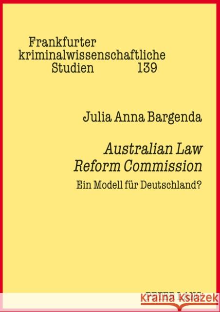 Australian Law Reform Commission: Ein Modell Fuer Deutschland? Albrecht, Peter-Alexis 9783631633410