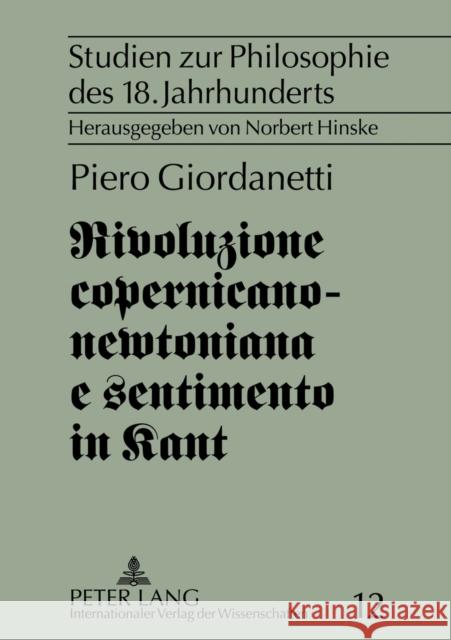 Rivoluzione Copernicano-Newtoniana E Sentimento in Kant Hinske, Norbert 9783631633472