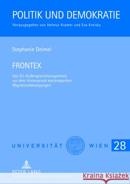 Frontex: Das Eu-Außengrenzmanagement VOR Dem Hintergrund Kontemporaerer Migrationsbewegungen Kramer, Helmut 9783631633533