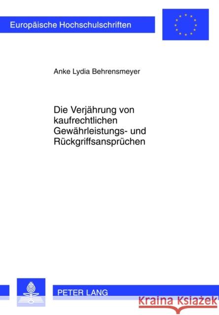 Die Verjaehrung Von Kaufrechtlichen Gewaehrleistungs- Und Rueckgriffsanspruechen Behrensmeyer, Anke Lydia 9783631633595