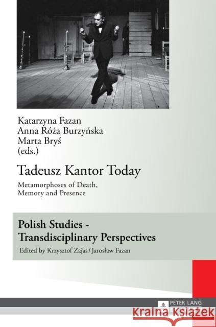 Tadeusz Kantor Today: Metamorphoses of Death, Memory and Presence- Translated by Anda MacBride Fazan, Jaroslaw 9783631633601 Peter Lang GmbH