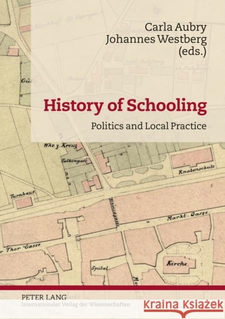 History of Schooling: Politics and Local Practice Aubry, Carla 9783631633670 Lang, Peter, Gmbh, Internationaler Verlag Der