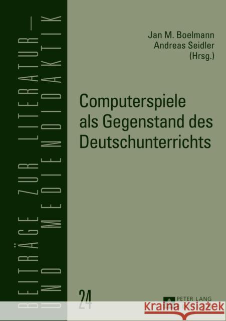 Computerspiele ALS Gegenstand Des Deutschunterrichts Lecke, Bodo 9783631633953 Peter Lang Gmbh, Internationaler Verlag Der W