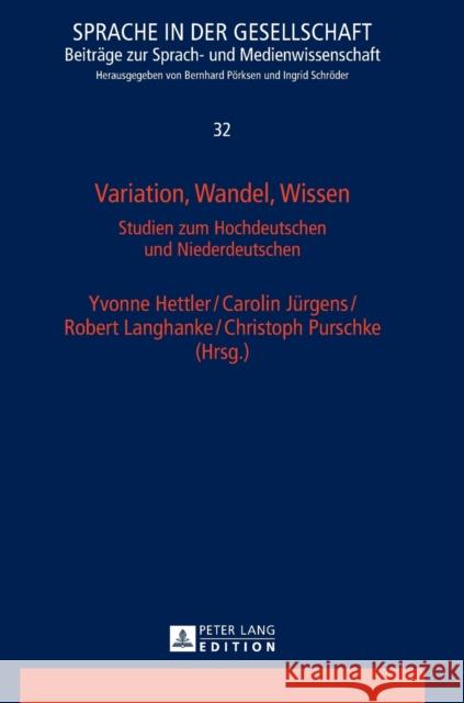 Variation, Wandel, Wissen; Studien zum Hochdeutschen und Niederdeutschen Schröder, Ingrid 9783631633960 Peter Lang Gmbh, Internationaler Verlag Der W